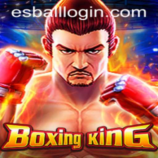 Exploring the Thrills of BoxingKing: Your Ultimate Guide to Esball Login